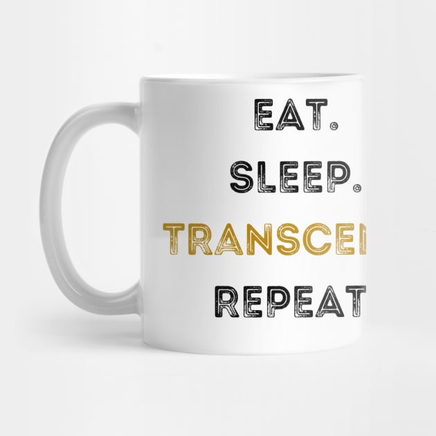 Eat. Sleep. Transcend. Repeat by simplegreeks